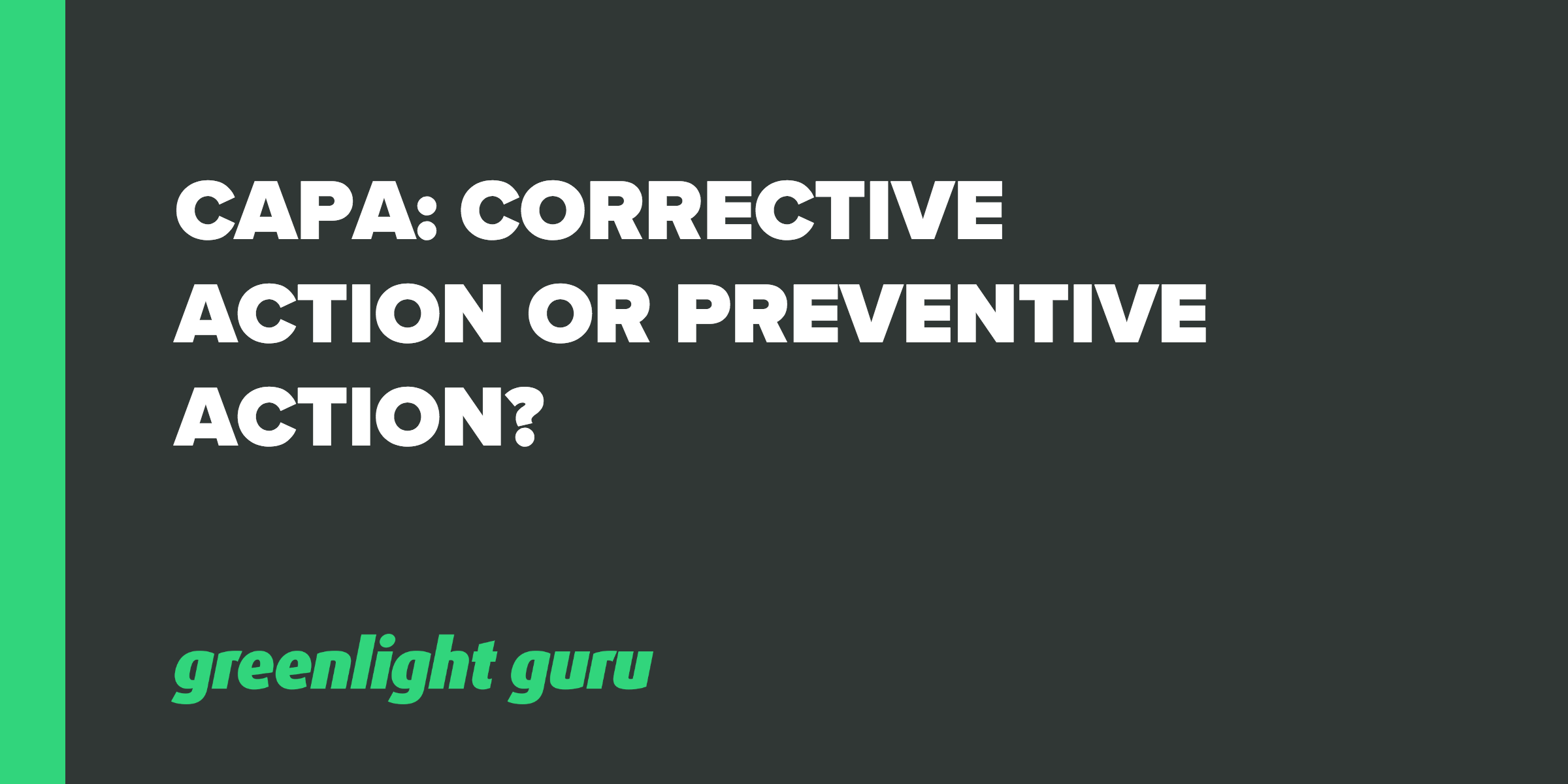 capa-when-to-take-corrective-action-or-preventive-action